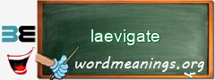 WordMeaning blackboard for laevigate